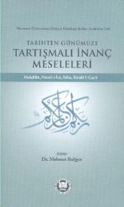 Tarihten Günümüze Tartışmalı İnanç Meseleleri