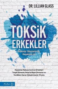 Toksik Erkekler - İlişkinizi Dönüştürün, Hayatınızı da Toksik Erkekler - İlişkinizi Dönüştürün, Hayatınızı da