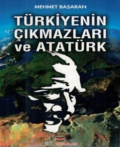 Türkiyenin Çıkmazları ve Atatürk Türkiyenin Çıkmazları ve Atatürk