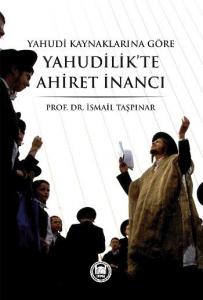Yahudi Kaynaklarına Göre Yahudilik'te Ahiret İnancı Yahudi Kaynaklarına Göre Yahudilik'te Ahiret İnancı