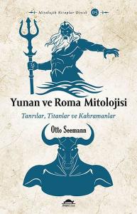 Yunan ve Roma Mitolojisi - Tanrılar, Titanlar ve Kahramanlar