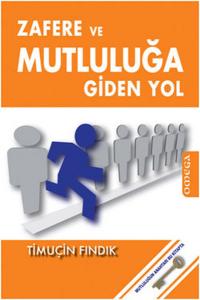 Zafere ve Mutluluğa Giden Yol Zafere ve Mutluluğa Giden Yol