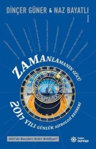 Zamanlamanın Gücü - 2017 Yılı Günlük Astroloji Rehberi Zamanlamanın Gücü - 2017 Yılı Günlük Astroloji Rehberi