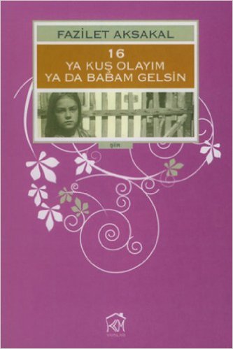 16: Ya Kus Olayim ya da Babam Gelsin