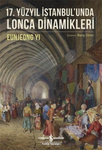 17. Yüzyıl İstanbul'unda Lonca Dinamikleri