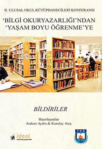 2. Ulusal Okul Kütüphenecileri Konferansı Bilgi Okuryazarlığından Yaşam Boyu Öğrenmeye Bildiriler