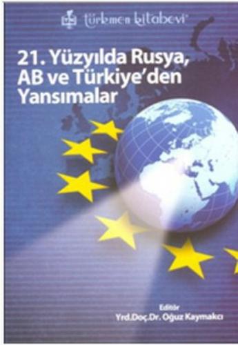 21. Yüzyılda Rusya AB ve Türkiyeden Yansımalar