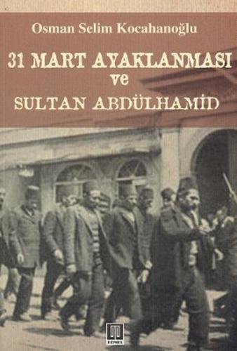 31 Mart Ayaklanmasi ve Sultan Abdülhamid