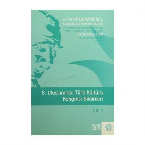 6.Uluslararası Türk Kültürü Kongresi Bildirileri / Cilt I