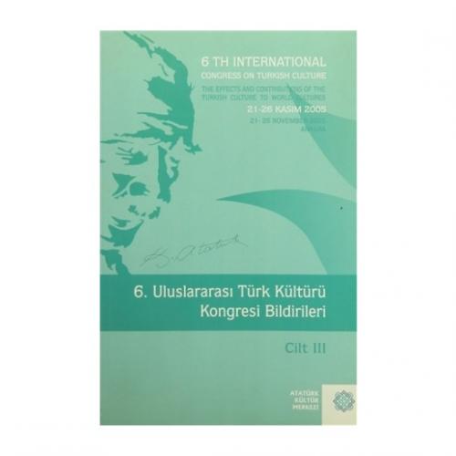 6.Uluslararasi Türk Kültürü Kongresi Bildirileri / Cilt III
