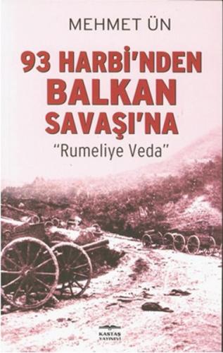 93 Harbi'nden Balkan Savasi'na Rumeli'ye Veda