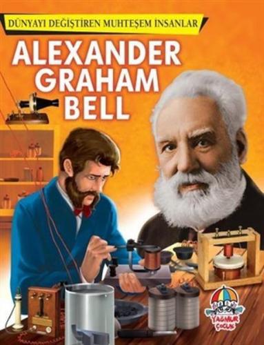 Alexander Graham Bell Dünyayı Değiştiren Muhteşem İnsanlar