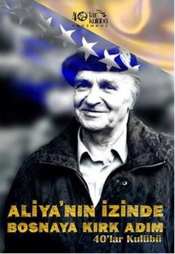 Aliyanın İzinde Bosnaya Kırk Adım