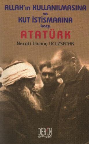 Allah'in Kullanilmasina ve Kut Istismarina Karsi Atatürk