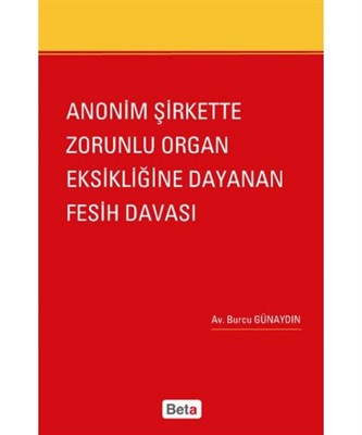 Anonim Şirkette Zorunlu Organ Eksikliğine Dayanan Fesih Davası