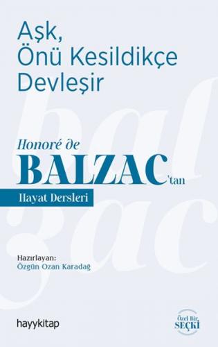 Aşk, Önü Kesildikçe Devleşir Honore de Balzactan Hayat Dersleri