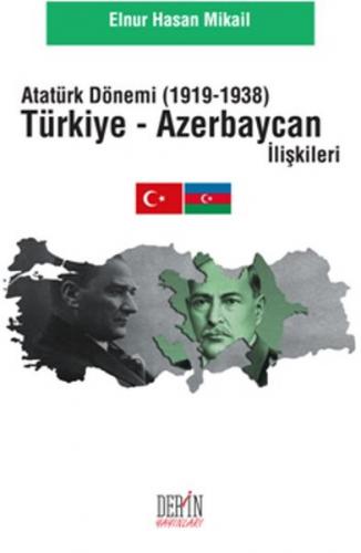 Atatürk Dönemi (1919-1938) Türkiye Azerbaycan Iliskileri