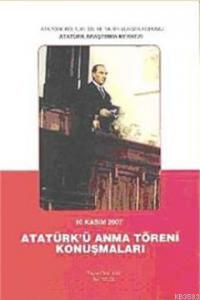 Atatürk'ü Anma Töreni Konuşmaları 10 Kasım 2007
