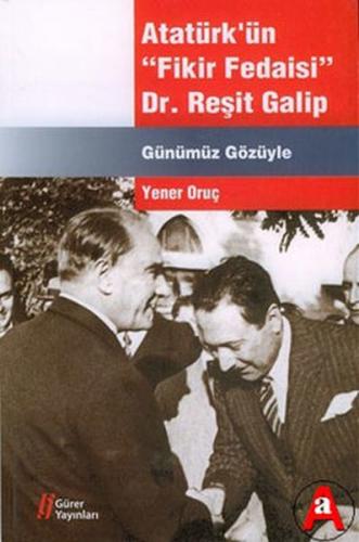 Atatürk'ün Fikir Fedaisi - Dr.Reşit Galip Atatürk'ün Fikir Fedaisi - Dr.Reşit Galip