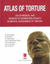 Atlas of Torture : Use of Medical and Diagnostic Examination Results in Medical Assessment of Tortur