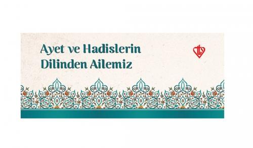 Ayet ve Hadislerin Dilinden Ailemiz Kartela Ayet ve Hadislerin Dilinden Ailemiz Kartela