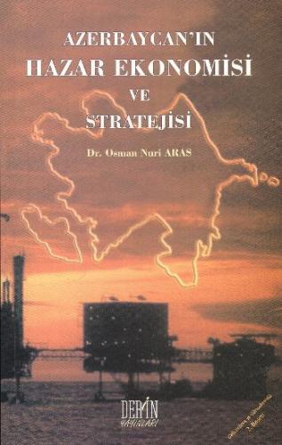 Azerbaycan'ın Hazar Ekonomisi ve Stratejisi