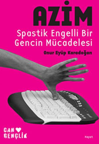Azim Spastik Engelli Bir Gencin Mücadelesi
