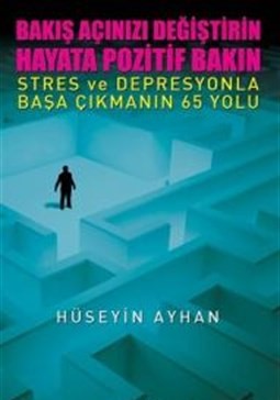 Bakis Açinizi Degistirin Hayata Pozitif Bakin Stres ve Depresyonla Bas