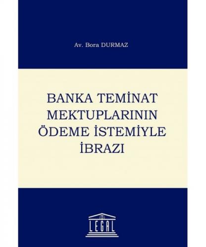 Banka Teminat Mektuplarının Ödeme İstemiyle İbrazı