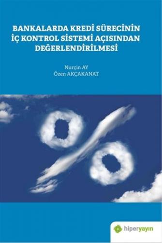 Bankalarda Kredi Sürecinin Iç Kontrol Sistemi Açisindan Degerlendirilm