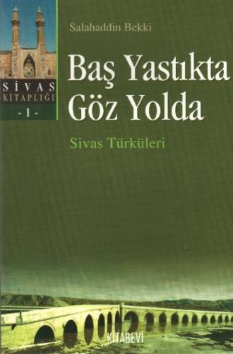 Baş Yastıkta Göz Yolda Sivas Türküleri Sivas Kitaplığı 1