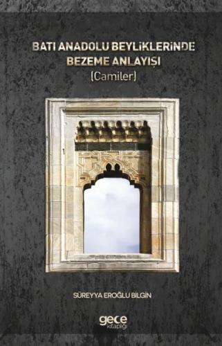 Batı Anadolu Beyliklerinde Bezeme Anlayışı (Camiler)