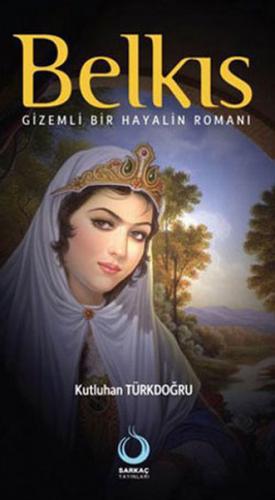 Belkis - Gizemli Bir Hayalin Romani