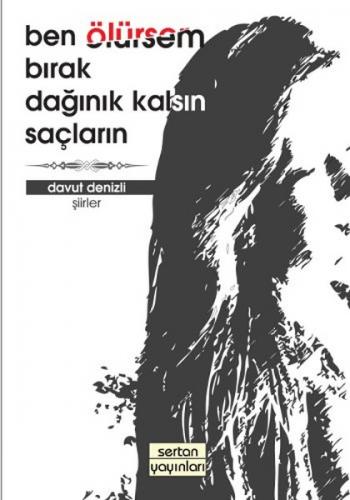 Ben Ölürsem Birak Daginik Kalsin Saçlarin