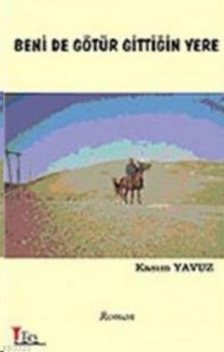 Benide Götür Gittiğin Yere