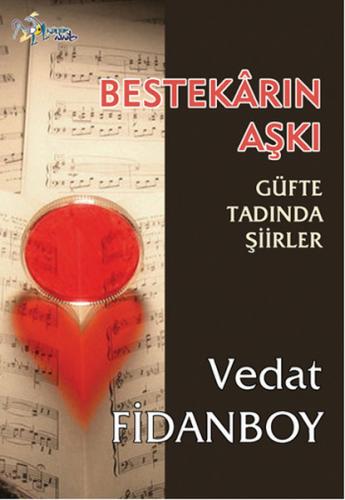 Bestekarın Aşkı Güfte Tadında Şiirler