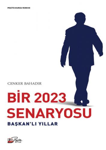 Bir 2023 Senaryosu Başkan'lı Yıllar