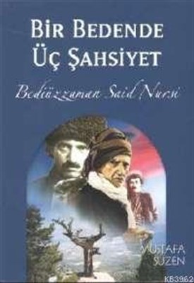 Bir Bedende Üç Sahsiyet (Bediüzzaman Said Nursi)