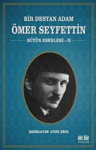 Bir Destan Adam Ömer Seyfettin Cilt 2 Bütün Eserleri 2