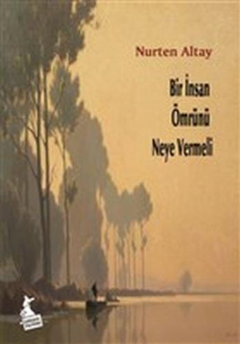 Bir İnsan Ömrünü Neye Vermeli