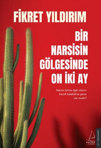 Bir Narsisin Gölgesinde On İki Ay Narsis Birine Aşık Olanın Kendi Kala