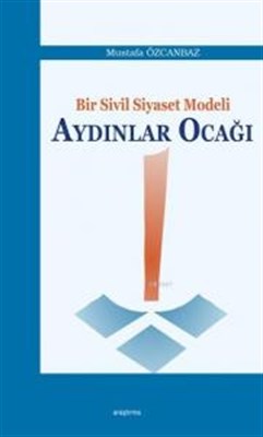 Bir Sivil Siyaset Modeli Aydınlar Ocağı