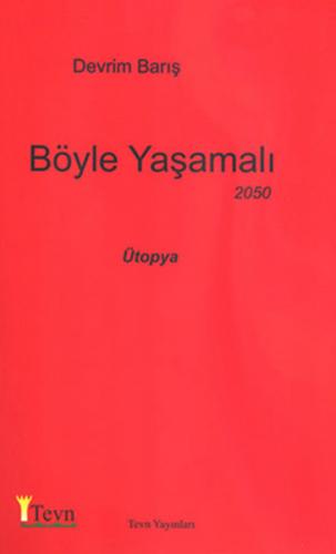 Böyle Yaşamalı (Ütopya 2007 - 2050)