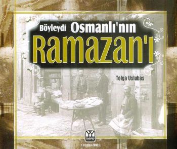 Böyleydi Osmanlı'nın Ramazanı