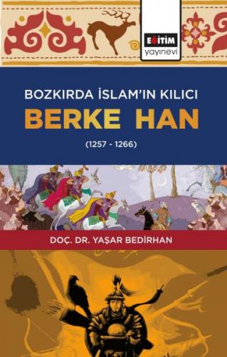 Bozkırda İslamın Kılıcı Berke Han 1257 1266