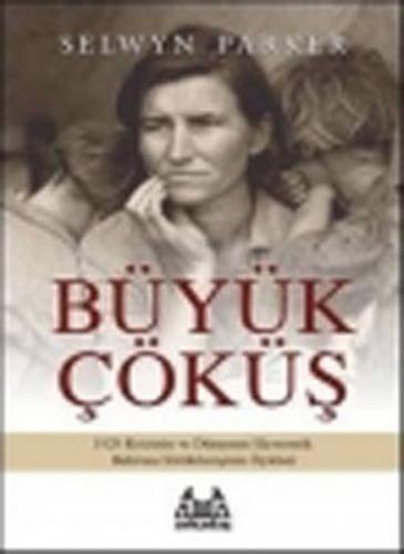 Büyük Çöküş 1929 Krizinin ve Dünyanın Ekonomik Buhrana Sürüklenişinin Öyküsü