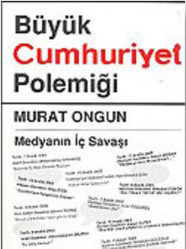 Büyük Cumhuriyet Polemiği / Medyanın İç Savaşı