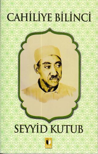 Cahiliye Bilinci - Seyyid Kutub