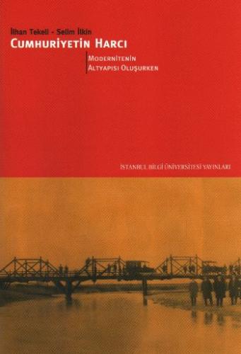 Cumhuriyetin Harcı Cilt: 3 Modernitenin Altyapısı Oluşurken