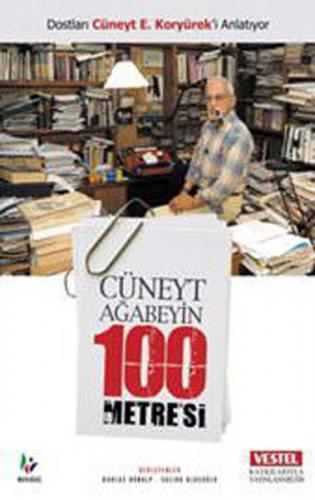 Cüneyt Ağabeyin 100 Metre'si Dostları Cüneyt E. Koryürek'i Anlatıyor